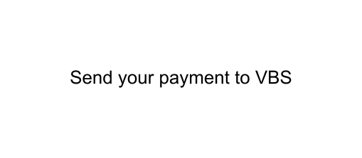 Send your payment to VBS